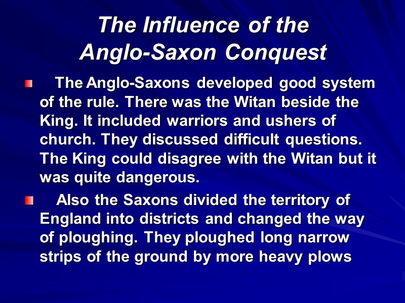 The Influence of the  Anglo-Saxon Conquest     The Anglo-Saxons developed